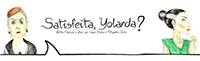 Satisfeita, Yolanda?